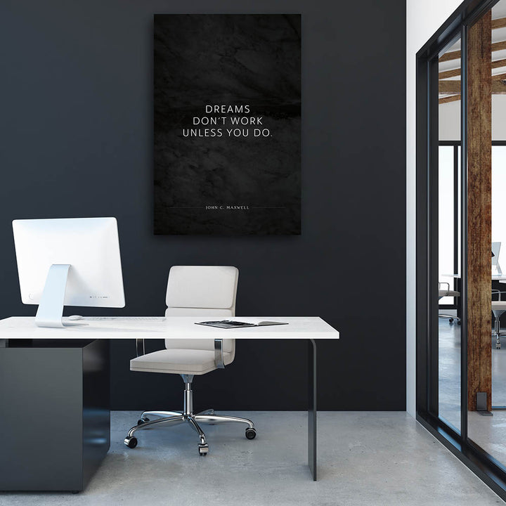 Dreams don‘t work unless you do. (John C. Maxwell) – Leinwand Wandbild Motivation