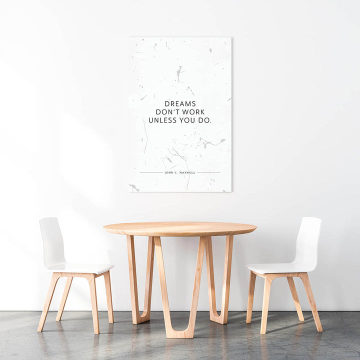 Dreams don‘t work unless you do. (John C. Maxwell) – Leinwand Wandbild Motivation