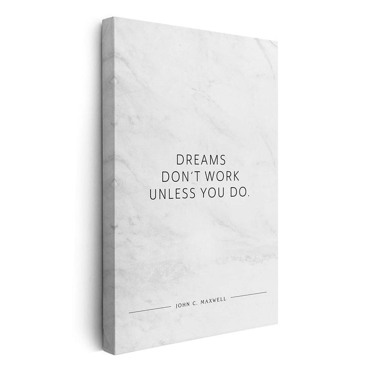 Dreams don‘t work unless you do. (John C. Maxwell) – Leinwand Wandbild Motivation