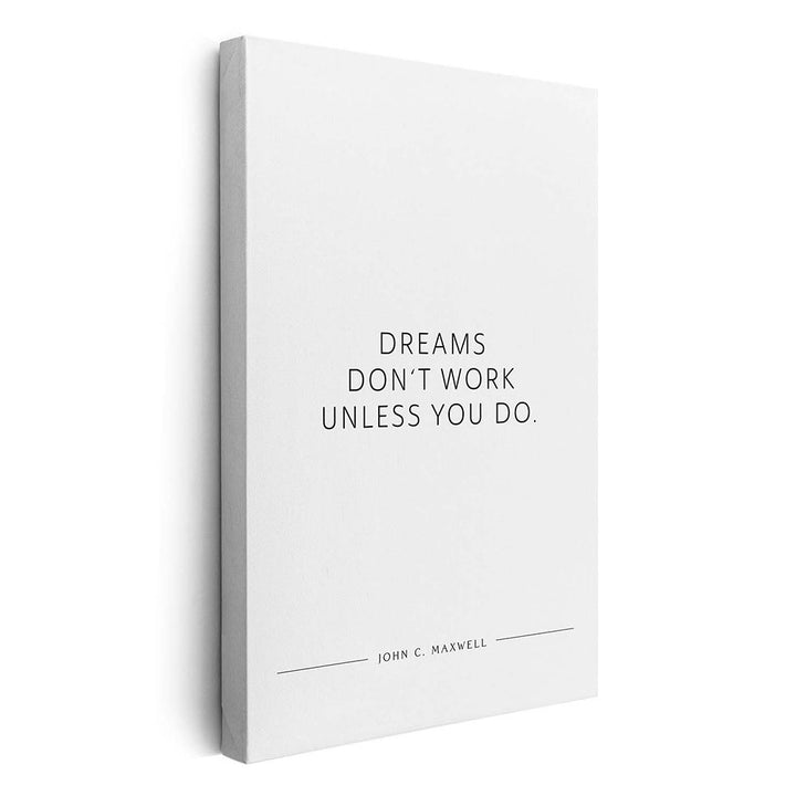 Dreams don‘t work unless you do. (John C. Maxwell) – Leinwand Wandbild Motivation