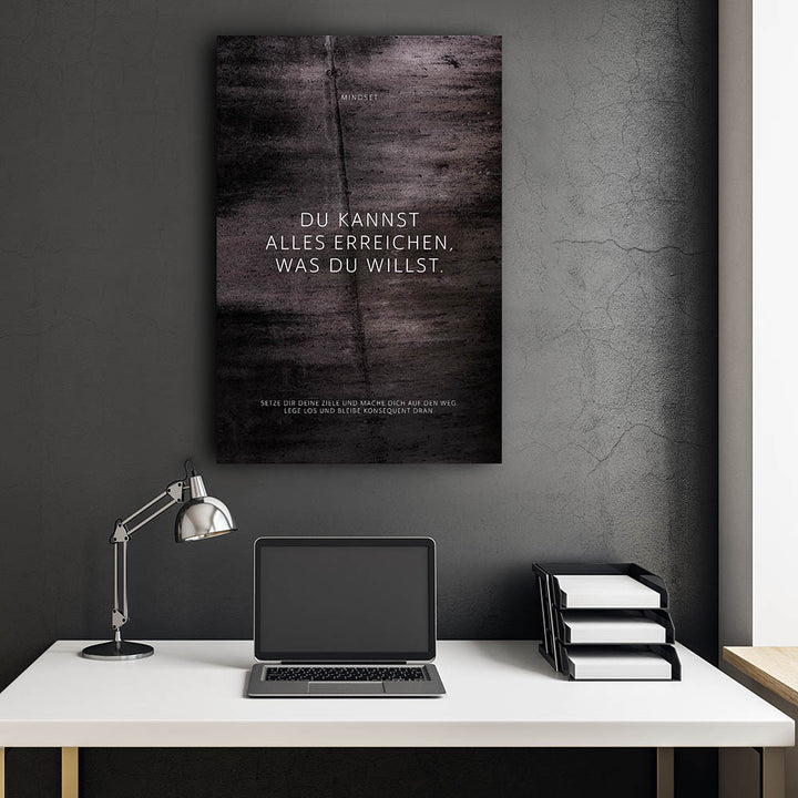 Du kannst alles erreichen, was Du willst. – Leinwand Wandbild Motivation