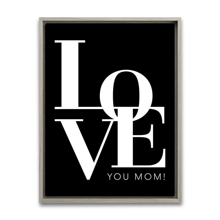 Love you Mom Gerahmtes Wandbild Geschenk
