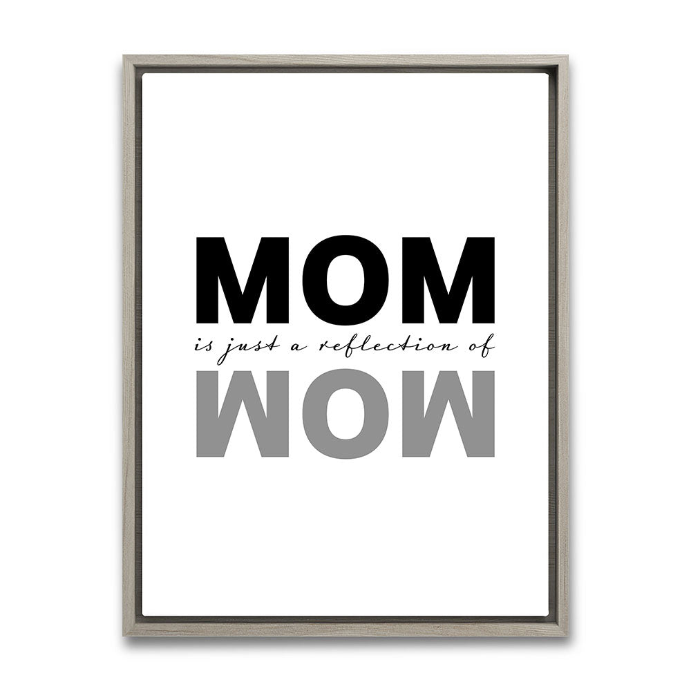 "Mom is just a reflection of wow" - Leinwandbild in Weiß-Schwarz
