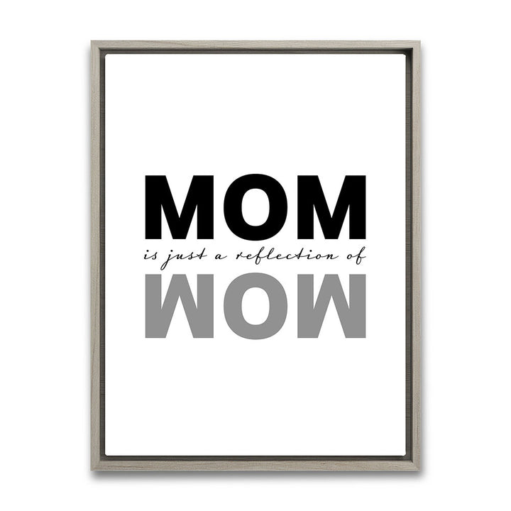 "Mom is just a reflection of wow" - Leinwandbild in Weiß-Schwarz