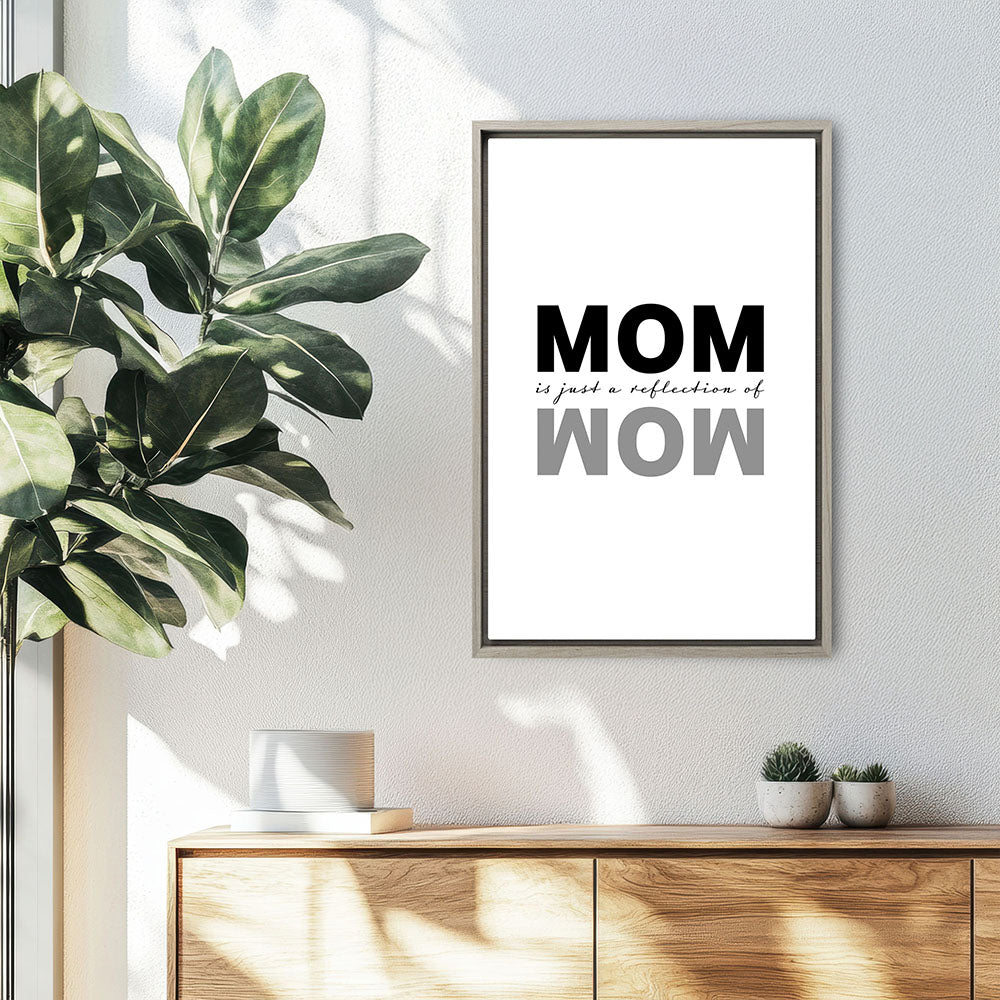 "Mom is just a reflection of wow" - Leinwandbild in Weiß-Schwarz