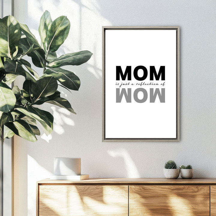 "Mom is just a reflection of wow" - Leinwandbild in Weiß-Schwarz