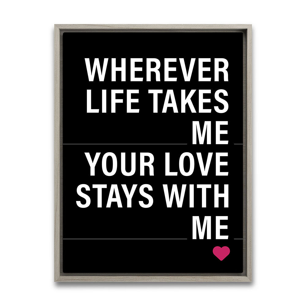 "Wherever life takes me your love stays with me" - Leinwandbild in Schwarz-Weiß-Pink
