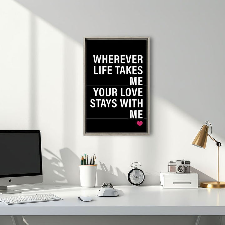 "Wherever life takes me your love stays with me" - Leinwandbild in Schwarz-Weiß-Pink