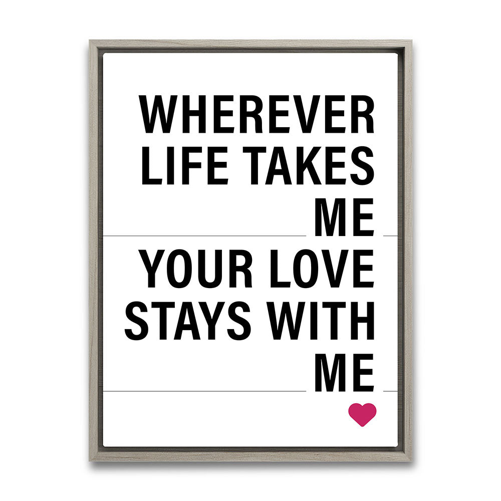 "Wherever life takes me your love stays with me" - Leinwandbild in Weiß-Schwarz-Pink