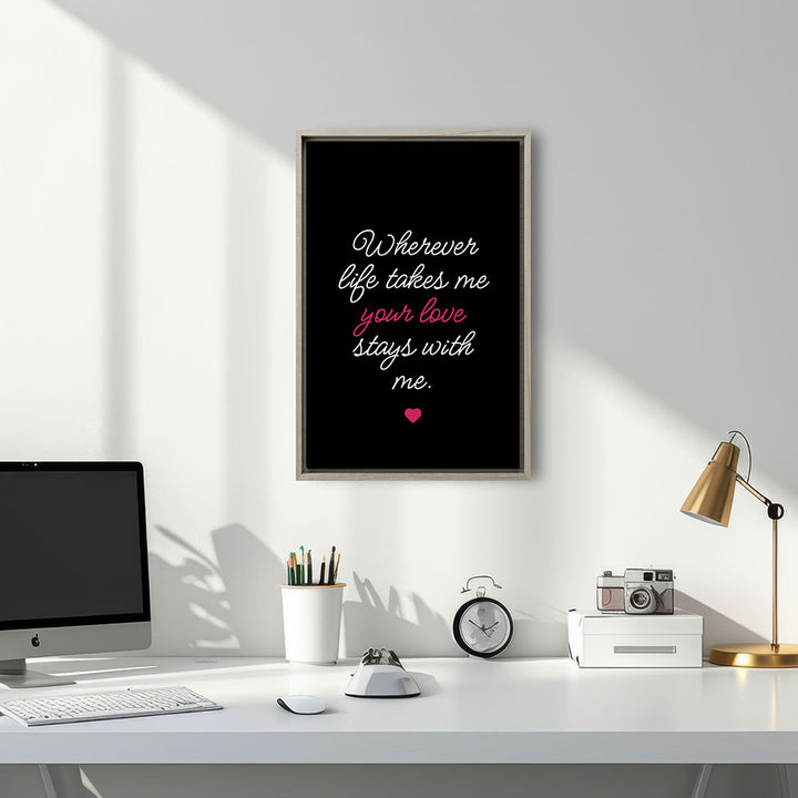 "Wherever life takes me your love stays with me" - Leinwandbild in Schwarz-Weiß-Pink