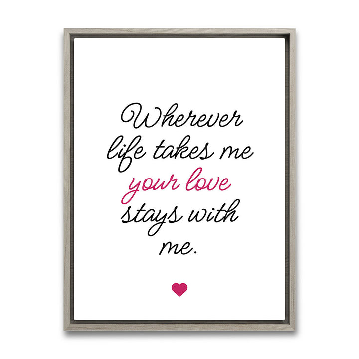 "Wherever life takes me your love stays with me" - Leinwandbild in Weiß-Schwarz-Pink