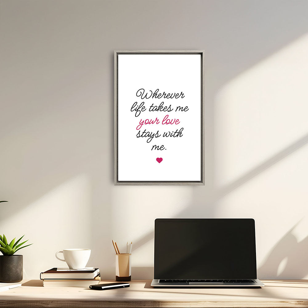 "Wherever life takes me your love stays with me" - Leinwandbild in Weiß-Schwarz-Pink