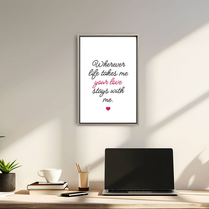 "Wherever life takes me your love stays with me" - Leinwandbild in Weiß-Schwarz-Pink