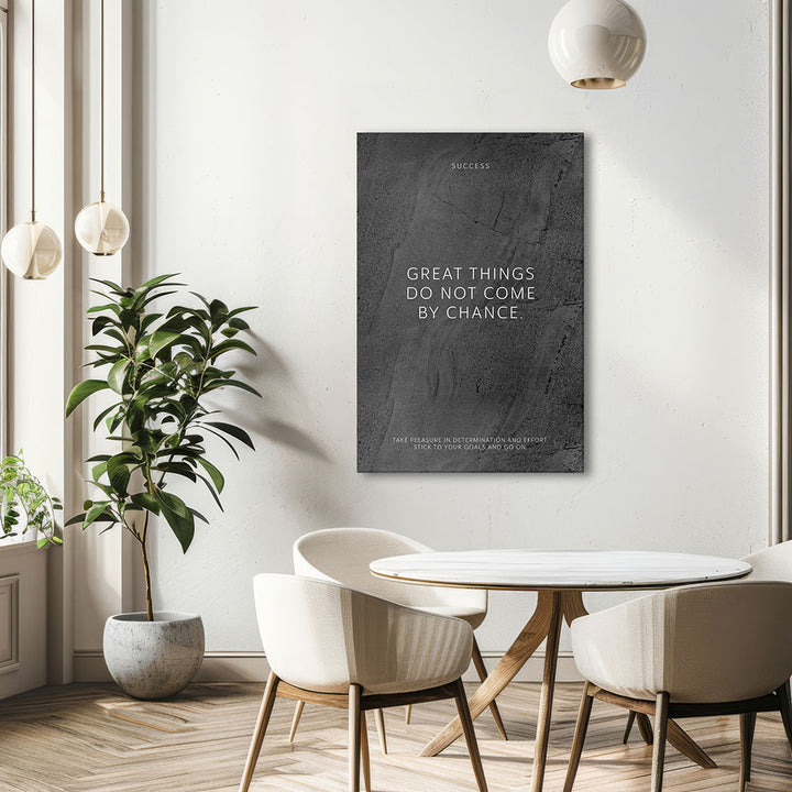 Great things do not come by chance. – Leinwand Wandbild Motivation