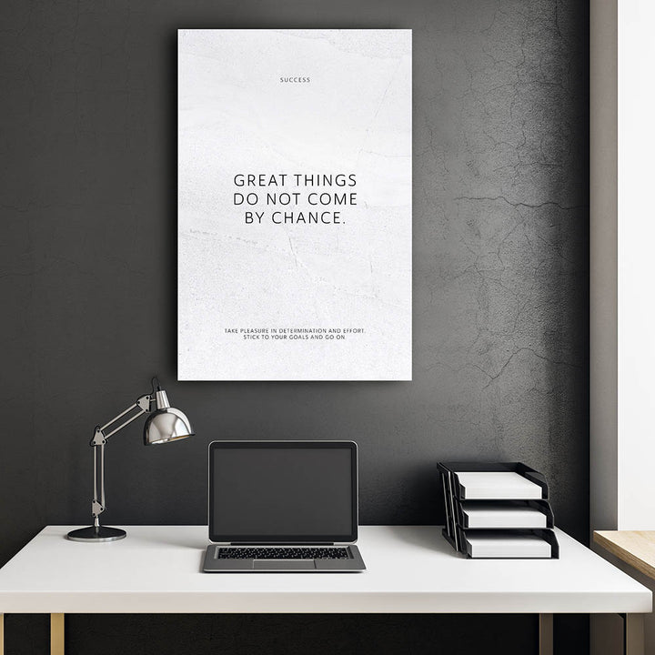 Great things do not come by chance. – Leinwand Wandbild Motivation