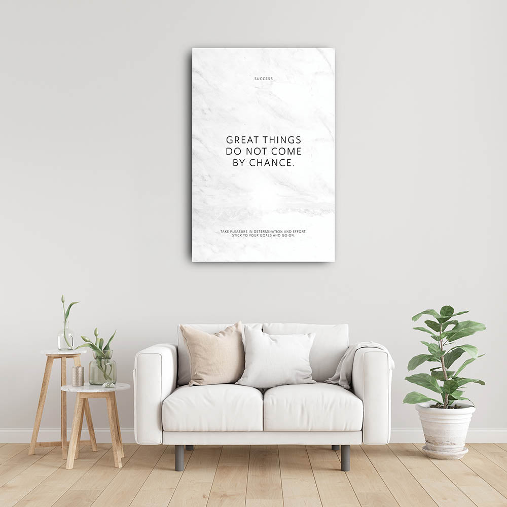 Great things do not come by chance. – Leinwand Wandbild Motivation