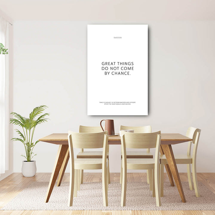 Great things do not come by chance. – Leinwand Wandbild Motivation