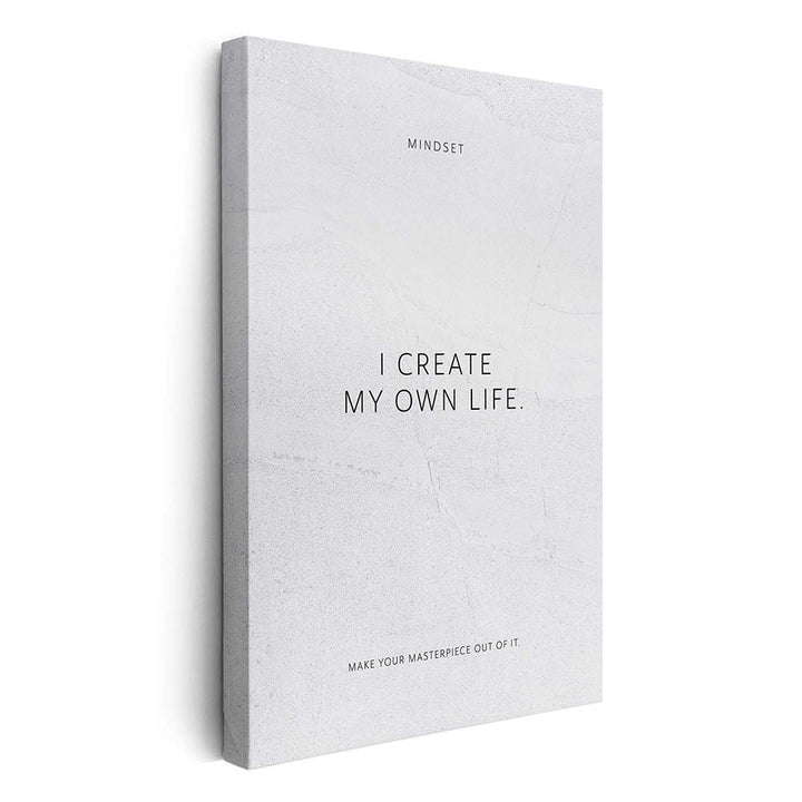 I create my own life. – Leinwand Wandbild Motivation