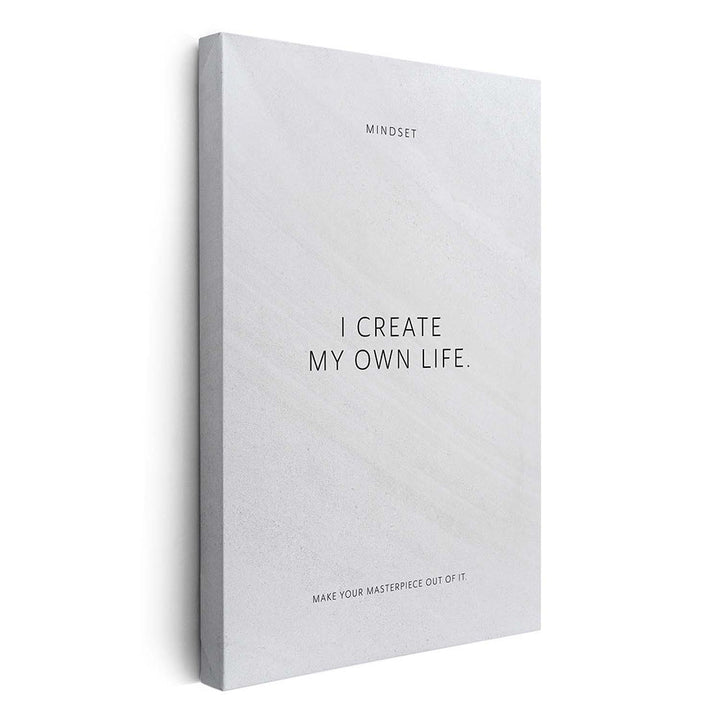 I create my own life. – Leinwand Wandbild Motivation