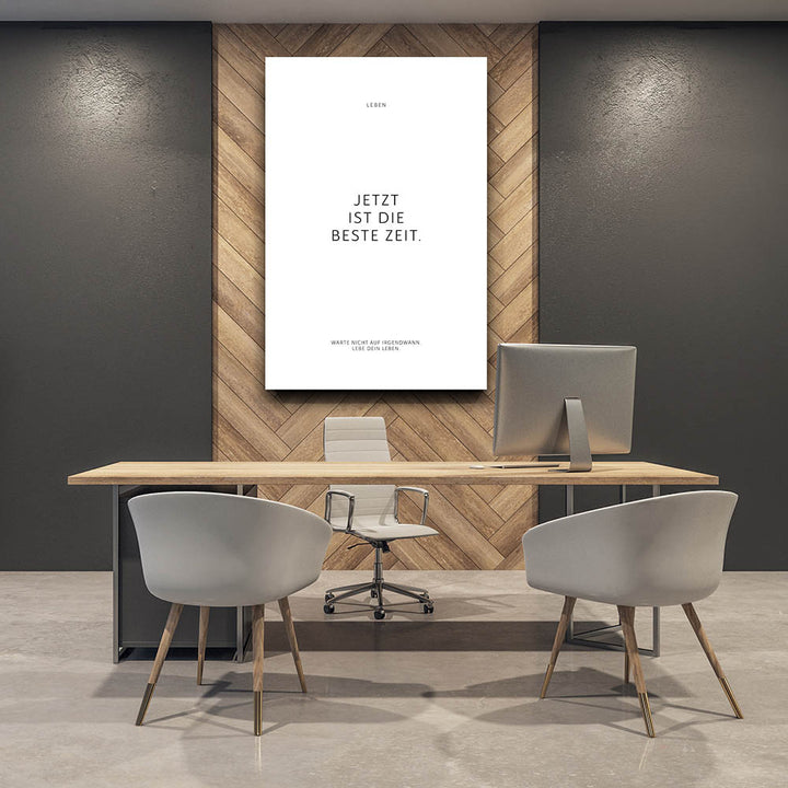 Jetzt ist die beste Zeit. – Leinwand Wandbild Motivation