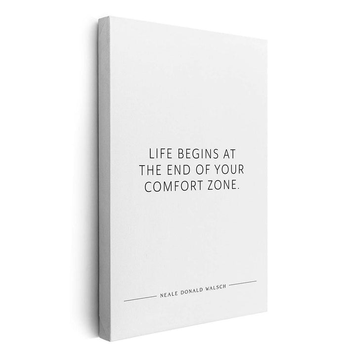 Life begins at the end of your comfort zone (Neale Donald Walsch) – Leinwand Wandbild motivation