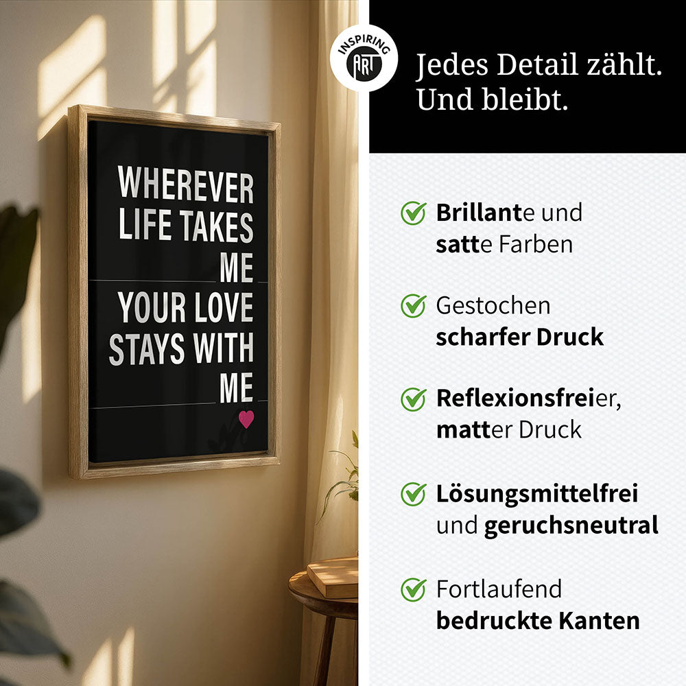 "Wherever life takes me your love stays with me" - Leinwandbild in Schwarz-Weiß-Pink