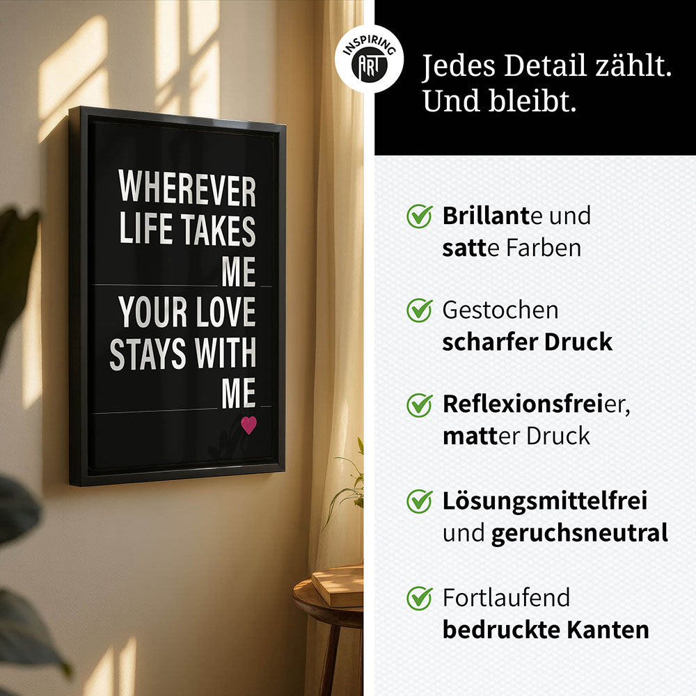 "Wherever life takes me your love stays with me" - Leinwandbild in Schwarz-Weiß-Pink