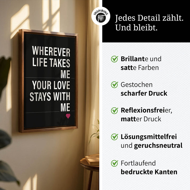 "Wherever life takes me your love stays with me" - Leinwandbild in Schwarz-Weiß-Pink