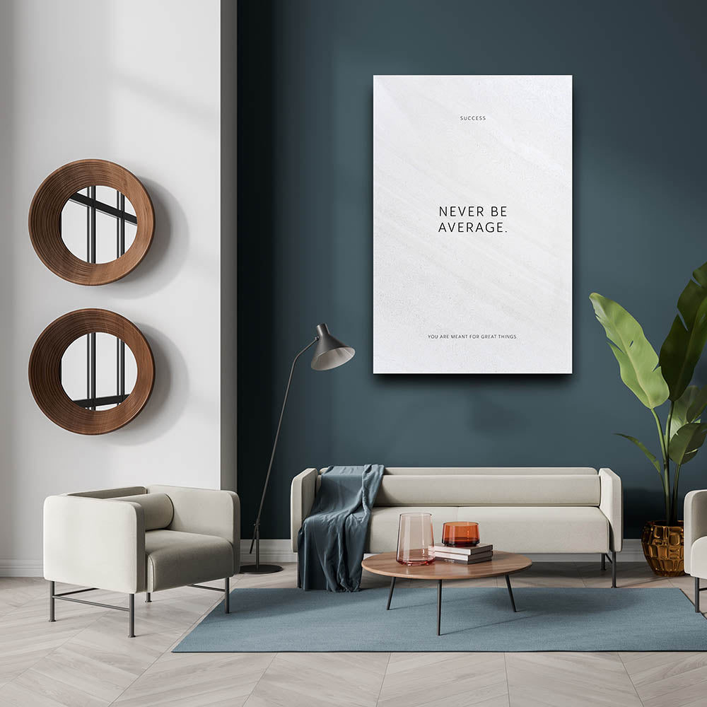 Never be average. – Leinwand Wandbild Motivation