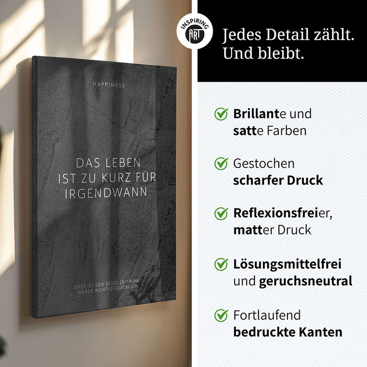 Das Leben ist zu kurz für irgendwann. – Leinwand Wandbild Motivation