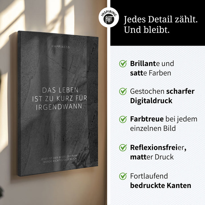 Das Leben ist zu kurz für irgendwann. – Leinwand Wandbild Motivation