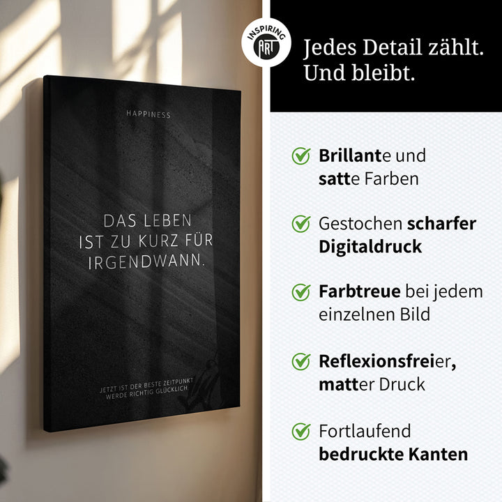 Das Leben ist zu kurz für irgendwann. – Leinwand Wandbild Motivation