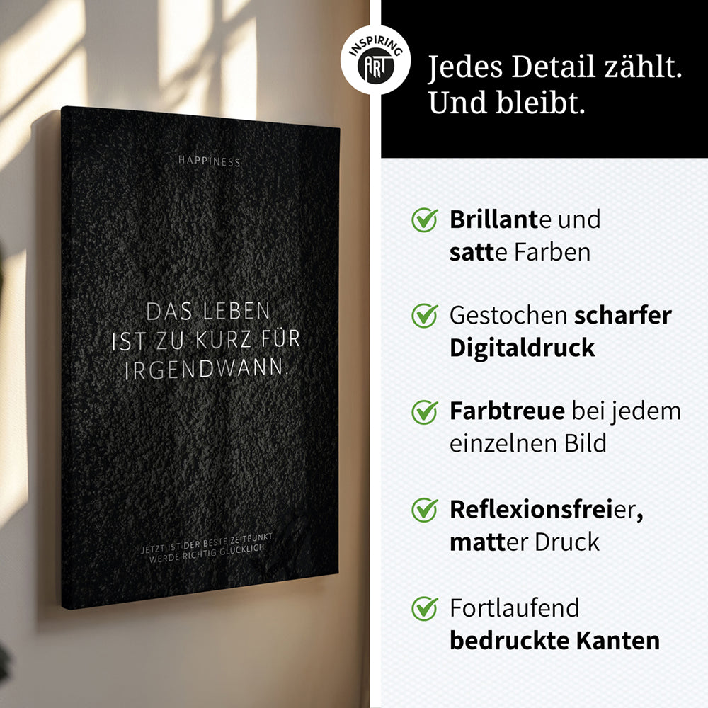 Das Leben ist zu kurz für irgendwann. – Leinwand Wandbild Motivation