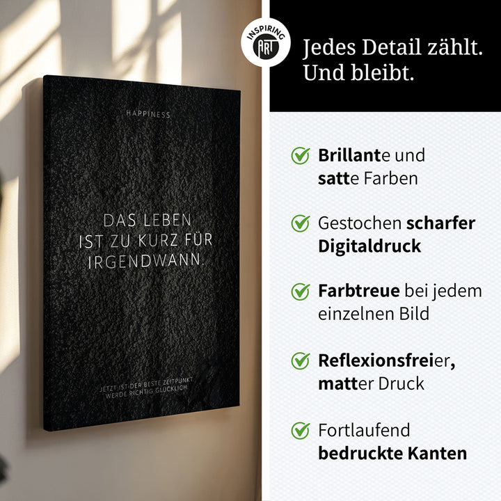 Das Leben ist zu kurz für irgendwann. – Leinwand Wandbild Motivation