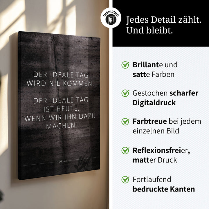 Der ideale Tag wird nie kommen. Der … – Leinwand Wandbild Motivation