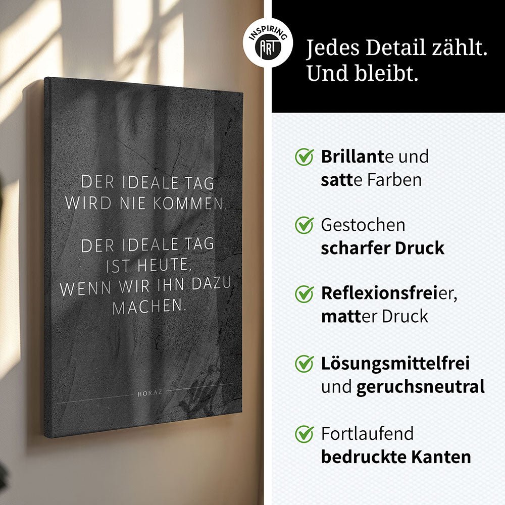 Der ideale Tag wird nie kommen. Der … – Leinwand Wandbild Motivation