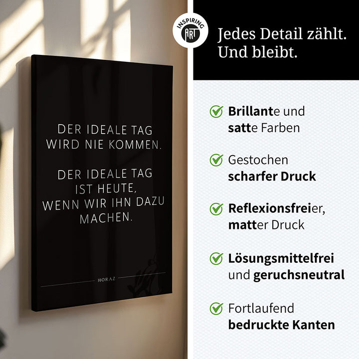 Der ideale Tag wird nie kommen. Der … – Leinwand Wandbild Motivation
