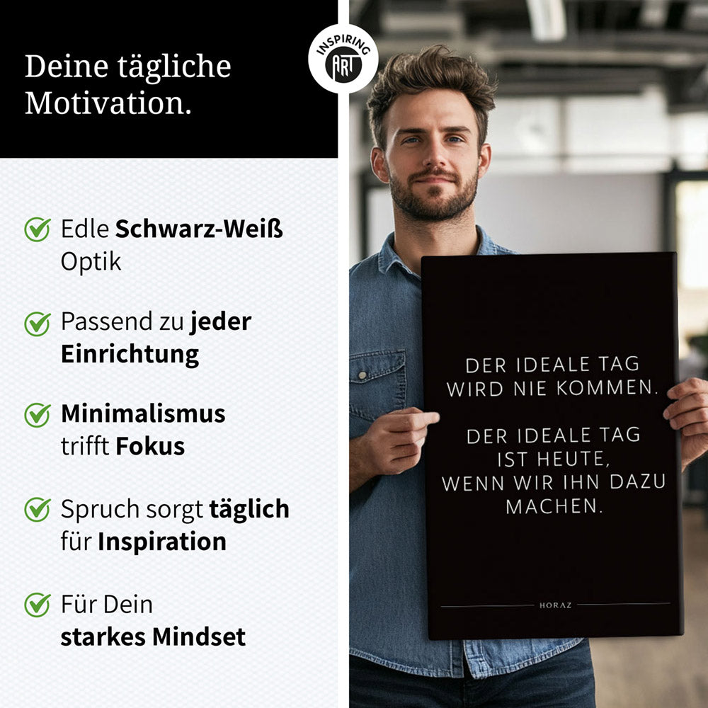 Der ideale Tag wird nie kommen. Der … – Leinwand Wandbild Motivation