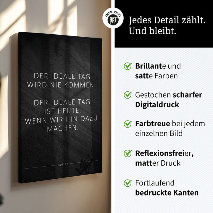 Der ideale Tag wird nie kommen. Der … – Leinwand Wandbild Motivation