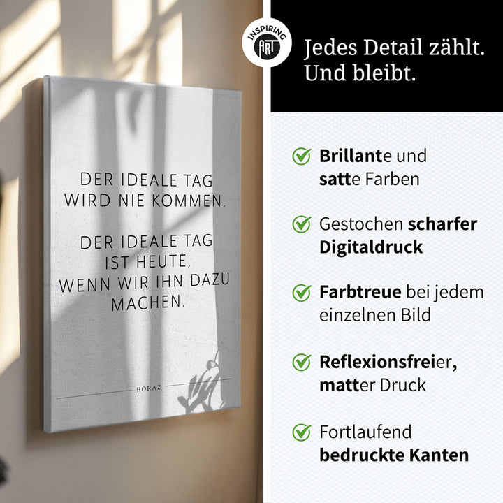 Der ideale Tag wird nie kommen. Der … – Leinwand Wandbild Motivation