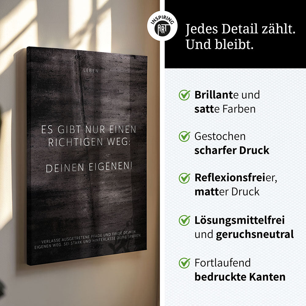 Es gibt nur einen richtigen Weg: Deinen … – Leinwand Wandbild Motivation