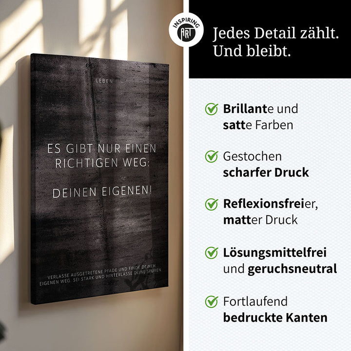 Es gibt nur einen richtigen Weg: Deinen … – Leinwand Wandbild Motivation