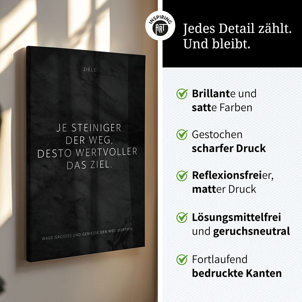 Je steiniger der Weg, desto wertvoller das Ziel – Leinwand Wandbild Motivation