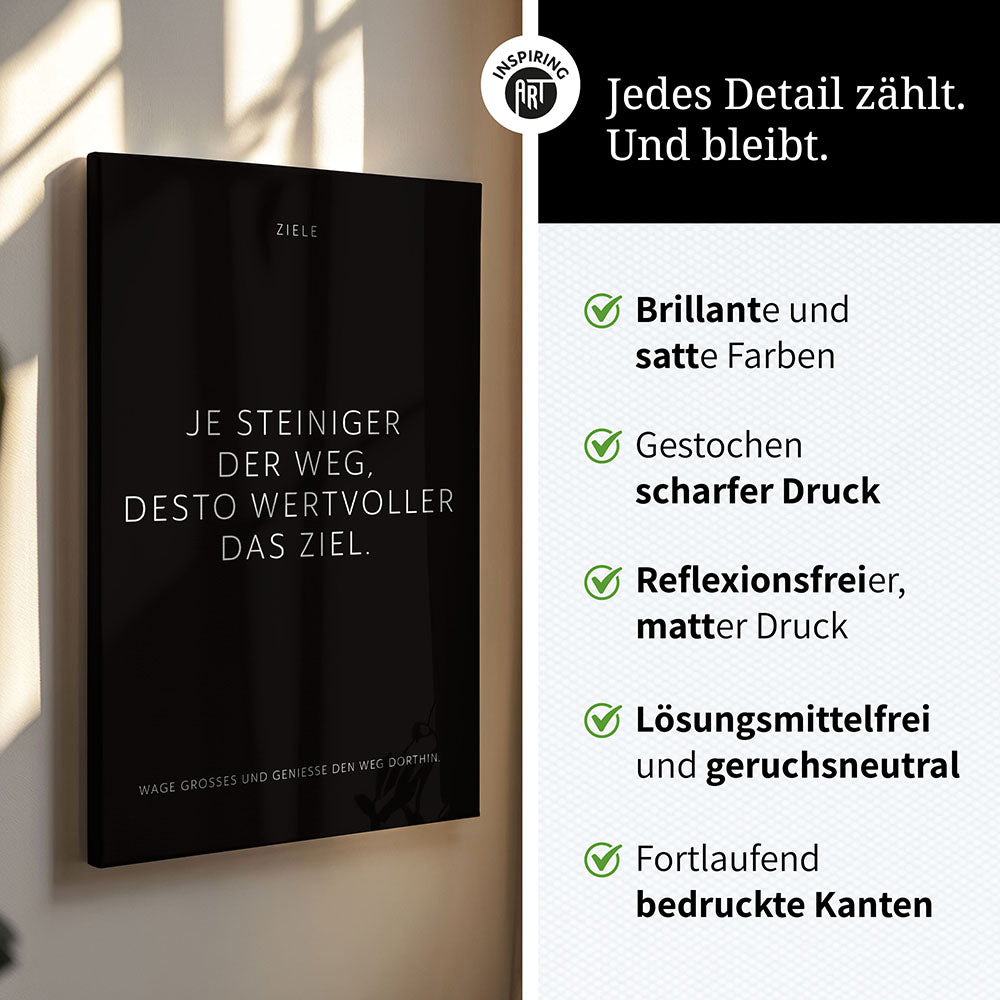 Je steiniger der Weg, desto wertvoller das Ziel – Leinwand Wandbild Motivation