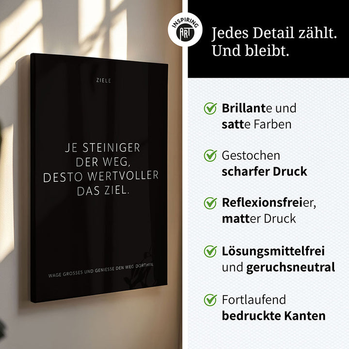Je steiniger der Weg, desto wertvoller das Ziel – Leinwand Wandbild Motivation