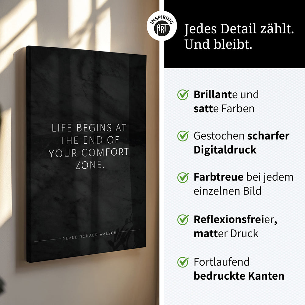 Life begins at the end of your comfort zone (Neale Donald Walsch) – Leinwand Wandbild motivation