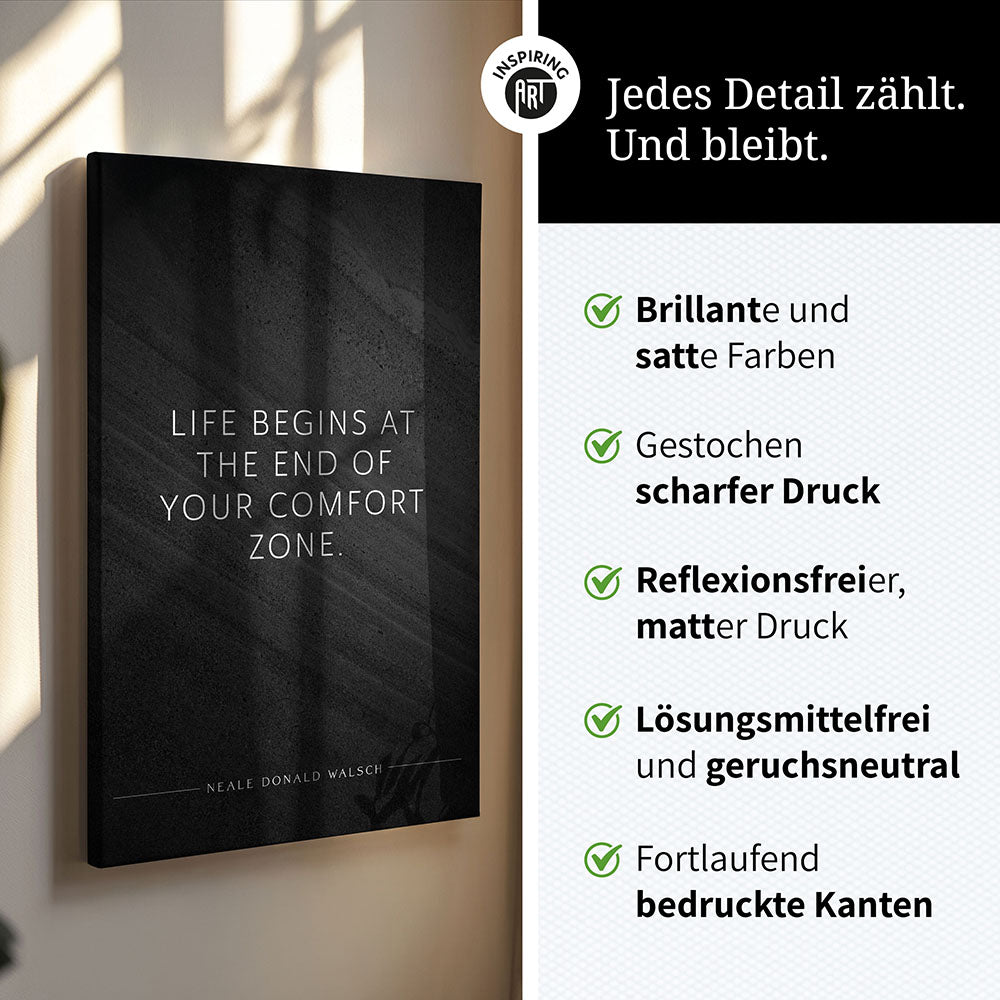 Life begins at the end of your comfort zone (Neale Donald Walsch) – Leinwand Wandbild motivation