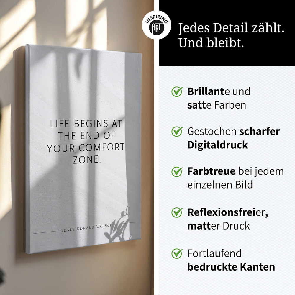 Life begins at the end of your comfort zone (Neale Donald Walsch) – Leinwand Wandbild motivation