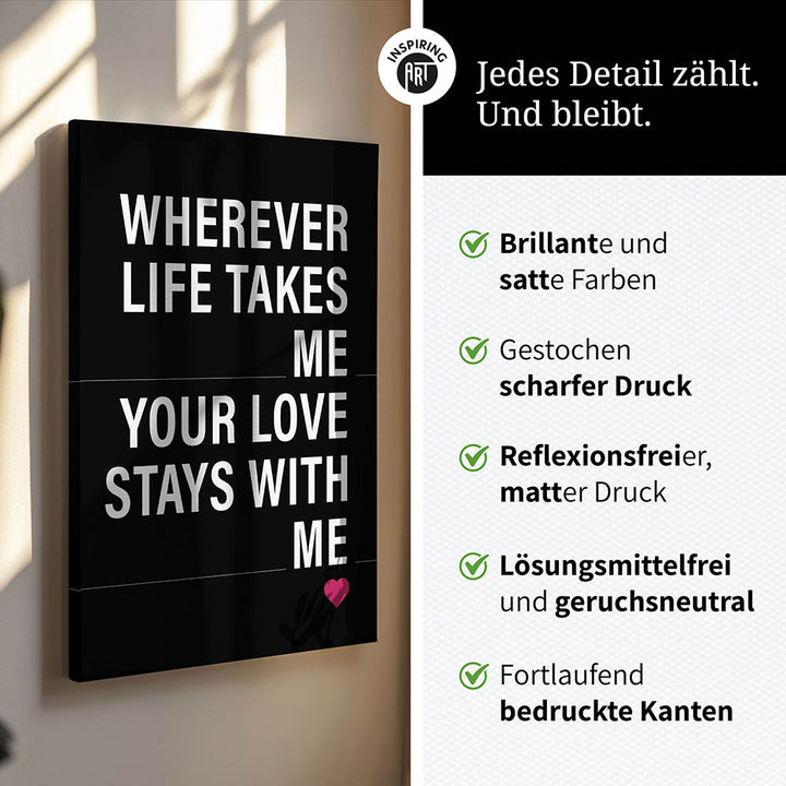 "Wherever life takes me your love stays with me" - Leinwandbild in Schwarz-Weiß-Pink