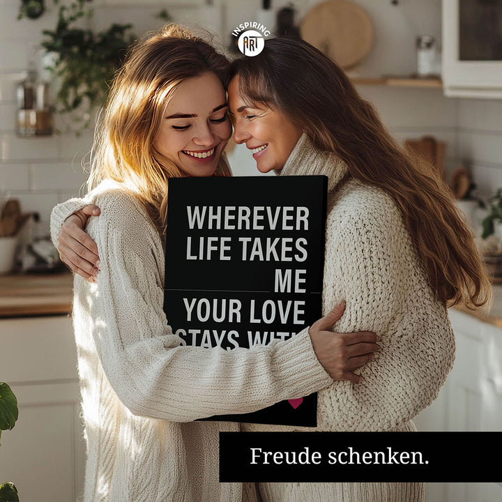 "Wherever life takes me your love stays with me" - Leinwandbild in Schwarz-Weiß-Pink
